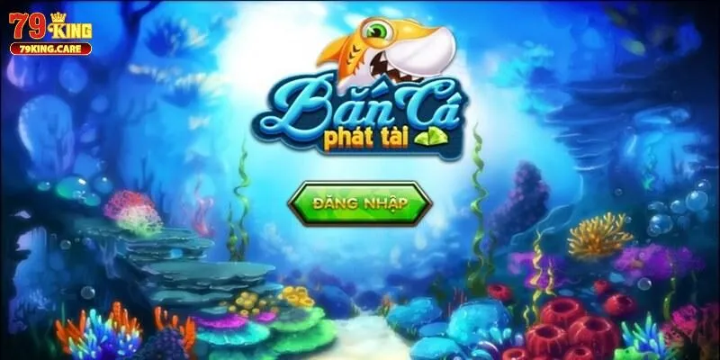 Bắn Cá Phát Tài 79KING - Trải Nghiệm Đại Dương Bất Tận 1 Khái quát về Bắn Cá Phát Tài 79KING