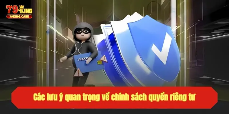 Quyền Riêng Tư - Cập Nhật Về Chính Sách Của Nhà cái 79king 3 Các lưu ý quan trọng về chính sách quyền riêng tư