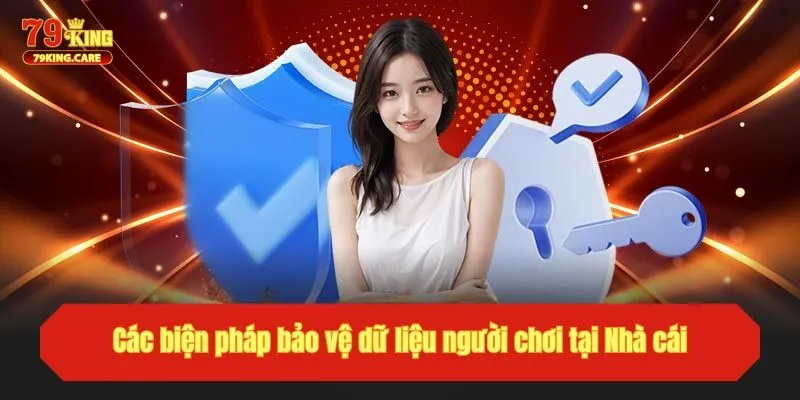 Chính Sách Bảo Mật 79KING - Cam Kết An Toàn Tuyệt Đối 2 Các biện pháp bảo vệ dữ liệu người chơi tại Nhà cái