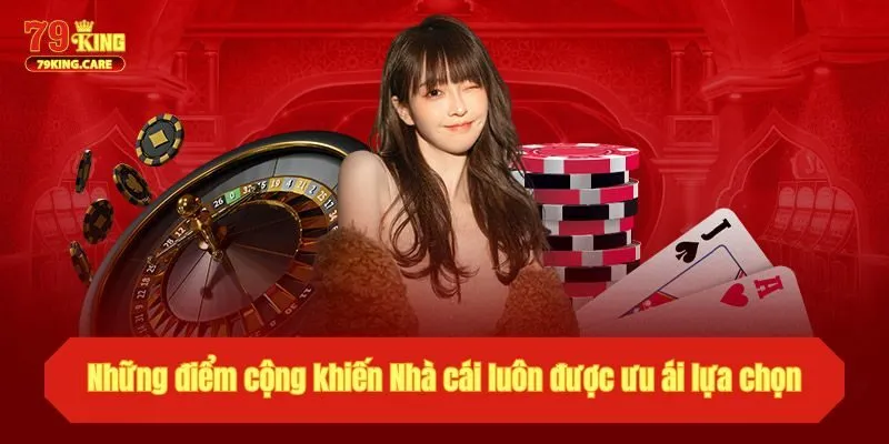 Giới Thiệu 79KING - Nền Tảng Giải Trí An Toàn, Minh Bạch 2 Những điểm cộng khiến Nhà cái luôn được ưu ái lựa chọn