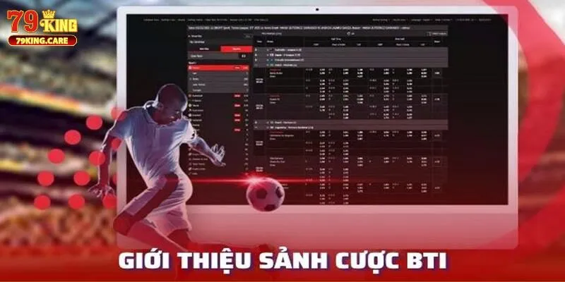 BTI Sports 79KING - Sảnh Thể Thao Đáng Trải Nghiệm 2025 1 Giới thiệu sơ lược BTI Sports 79KING