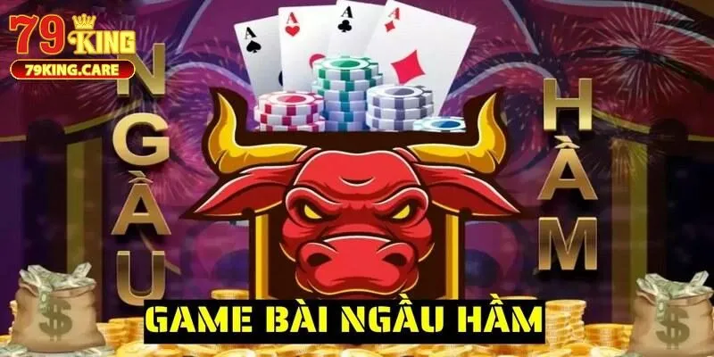 Tổng quan về trò chơi Ngầu Hầm 79KING