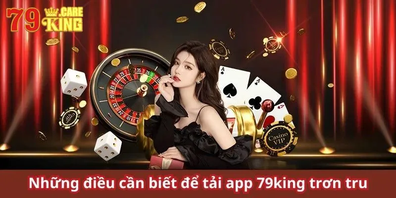 Tải App 79KING Full Tính Năng: An Toàn, Dễ Dàng, Free 100% 3 Quy trình tải app trên máy tính được thực hiện nhanh chóng