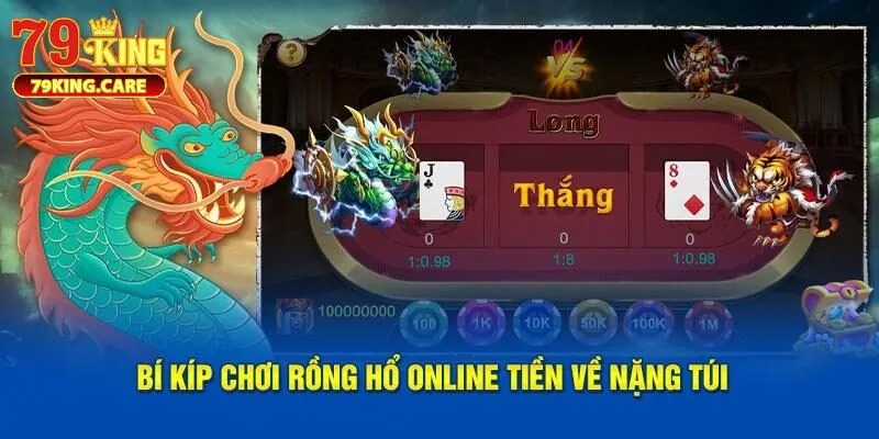 Mách bạn cách thức chơi Rồng Hổ 79KING