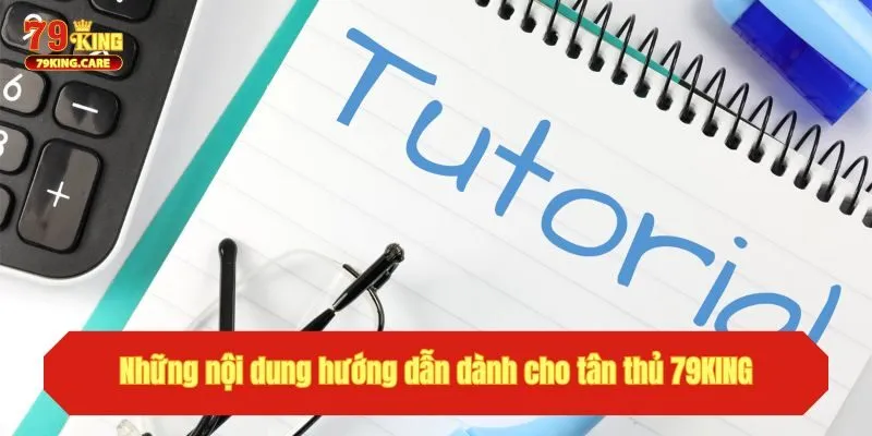 Hướng Dẫn 79KING - Chuyên Mục Hữu Ích Dành Cho Người Mới 2 Những nội dung hướng dẫn dành cho tân thủ 79KING